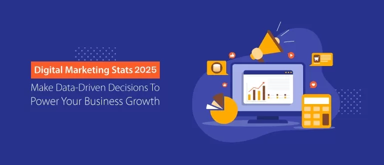 Digital Marketing Stats 2025