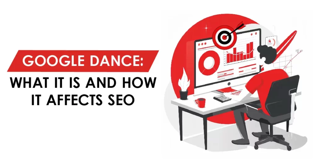 Google Dance: What It Is and How It Affects SEO