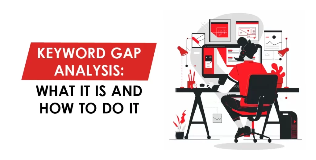 Keyword Gap Analysis: What It Is And How to Do it