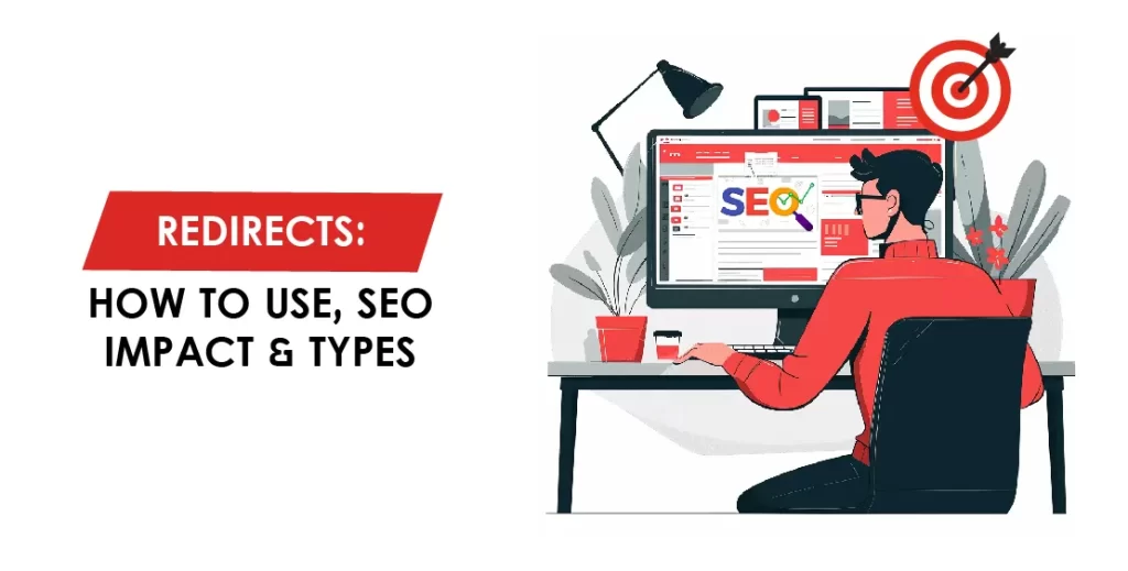 Redirects: How To Use, SEO Impact & Types