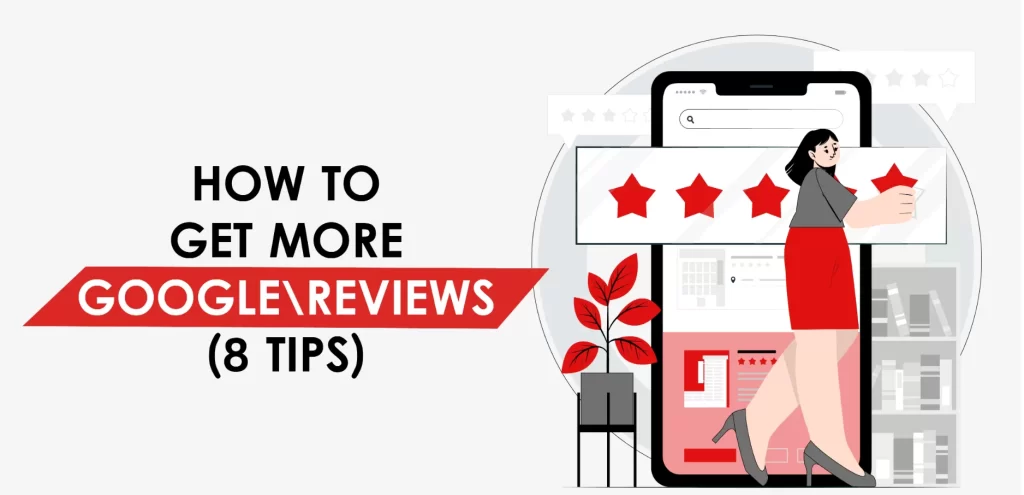 How to Get More Google Reviews (8 Tips)