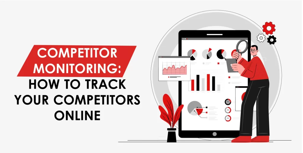 Competitor Monitoring: How to Track Your Competitors Online