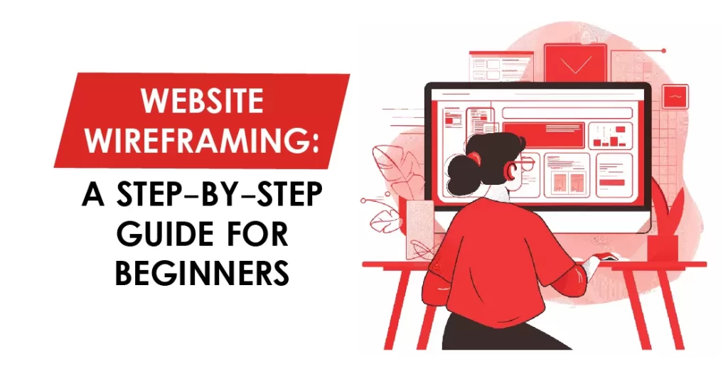 Website wireframing: A step-by-step guide for Beginners