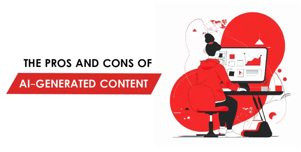 The Pros and Cons of AI-Generated Content