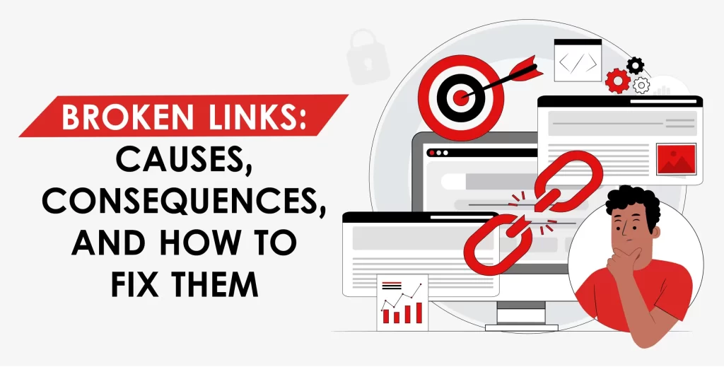Broken Links: Causes, Consequences, and How to Fix Them