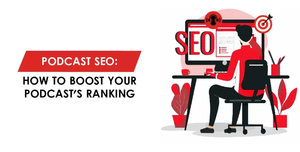 Podcast SEO: How to Boost Your Podcast's Ranking