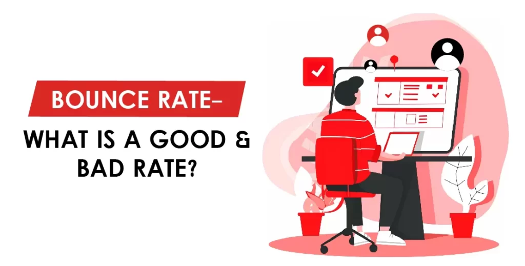 Bounce Rate -What Is a Good & Bad Rate?