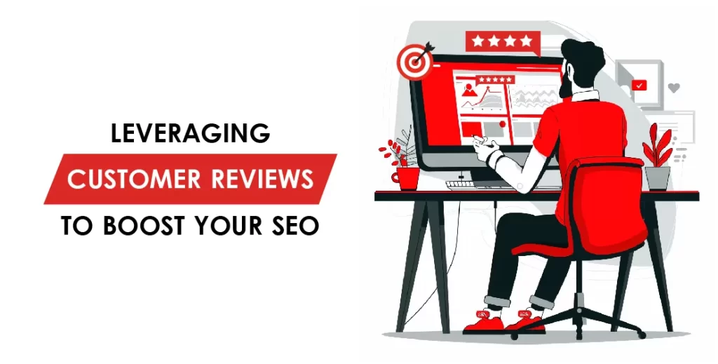 Leveraging Customer Reviews to Boost Your SEO